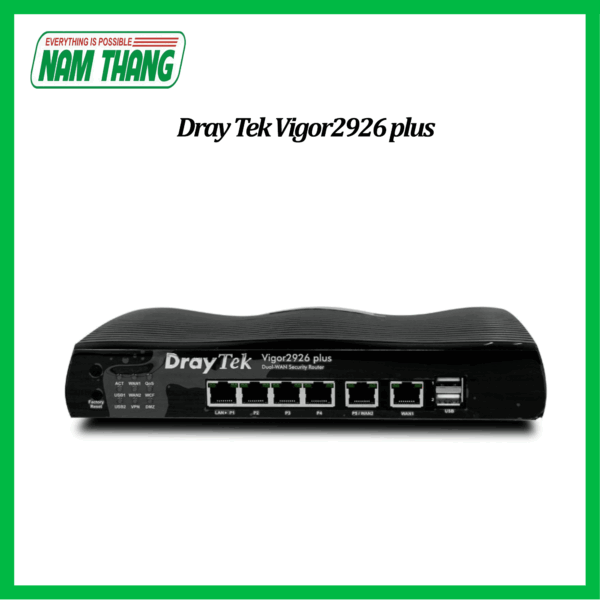 Vigor2926 Plus High Througput Enterprise Dual Wan Load Balancing VPN Router - Router VPN Chuyên nghiệp cho Doanh Nghiệp, Hotel, Nhà hàng, phòng Game - Hỗ trợ Wi-Fi Marketing